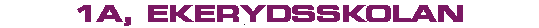 1a, Ekerydsskolan